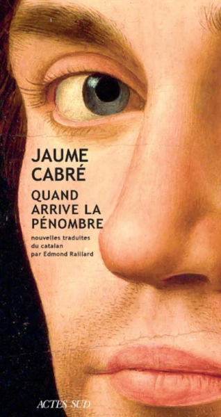 JAUME CABRÉ - QUAND ARRIVE LA PÉNOMBRE