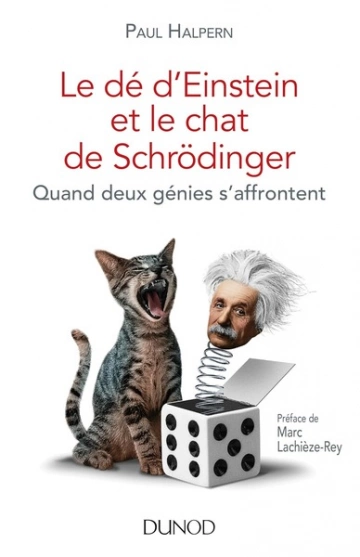 Le dé d'Einstein et le chat de Schrödinger: Quand deux génies s'affrontent