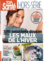 Top Sante Hors Série N°24 – 100 Solutions Douces Contre les Maux de l’Hiver 2018