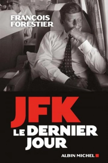 FRANÇOIS FORESTIER - JFK, LE DERNIER JOUR