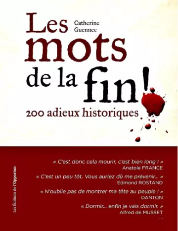 LES MOTS DE LA FIN ! 200 ADIEUX HISTORIQUES • CATHERINE GUENNEC