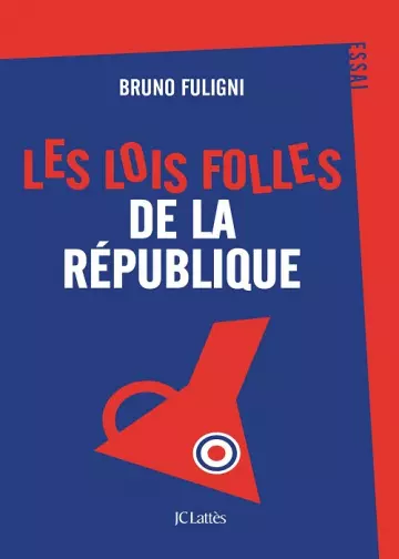 Les lois folles de la République  Bruno Fuligni