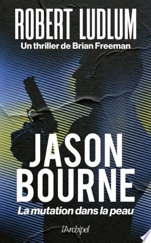 Jason Bourne. La mutation dans la peau