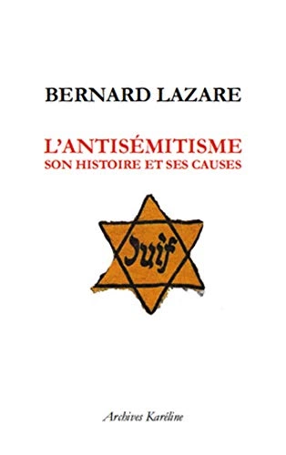 Bernard Lazare - L'antisémitisme, son histoire et ses causes