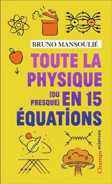 Toute la physique [ou presque] en 15 équations  Bruno Mansoulié